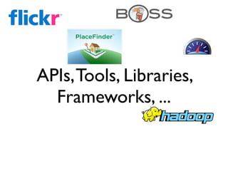 APIs, Tools, Libraries,
  Frameworks, ...
 