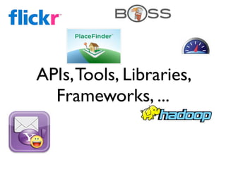 APIs, Tools, Libraries,
  Frameworks, ...
 