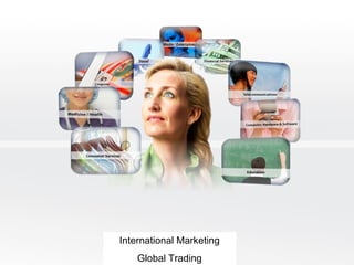 International Marketing Global Trading 
