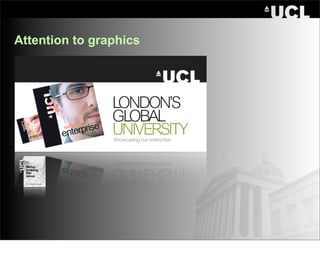 Attention to graphics
 