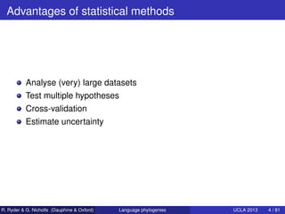 Advantages of statistical methods




           Analyse (very) large datasets
           Test multiple hypotheses
       ...