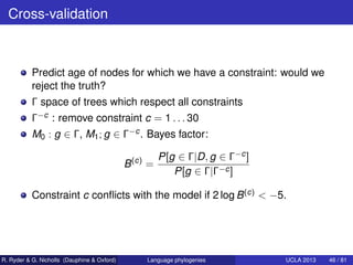 Cross-validation



           Predict age of nodes for which we have a constraint: would we
           reject the truth?
...