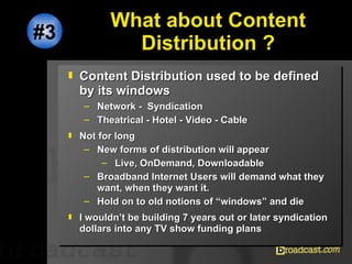 What about Content Distribution ? <ul><li>Content Distribution used to be defined by its windows </li></ul><ul><ul><li>Net...
