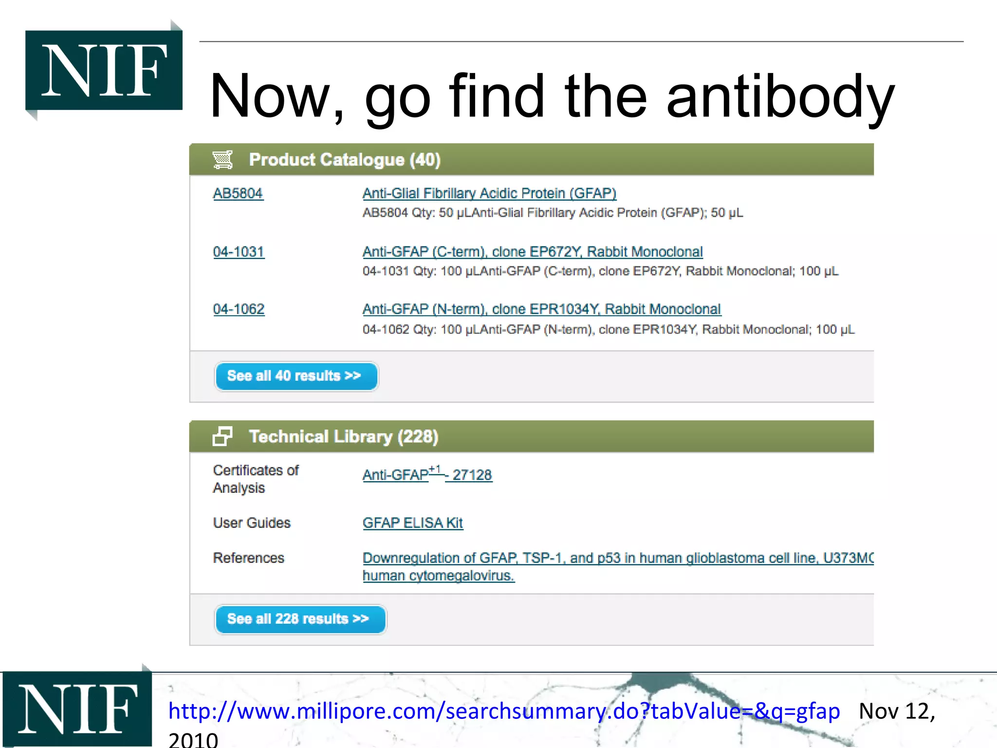 Now, go find the antibody
http://www.millipore.com/searchsummary.do?tabValue=&q=gfap Nov 12,
 