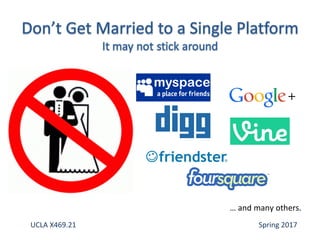 … and many others.
UCLA X469.21 Spring 2017
 