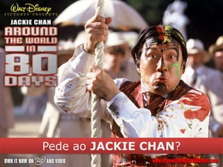 PedeaoJACKIE CHAN?