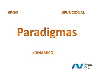 #POO#FUNCIONALParadigmas#DINÂMICO