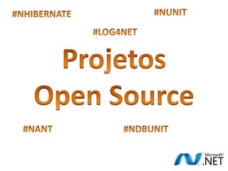 #NUNIT#NHIBERNATE#LOG4NETProjetosOpen Source#NANT#NDBUNIT
