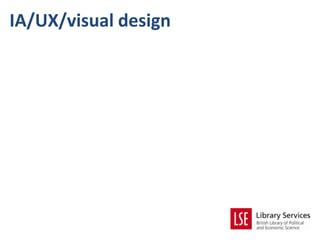 IA/UX/visual design
 