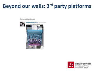 Beyond our walls: 3rd party platforms
 
