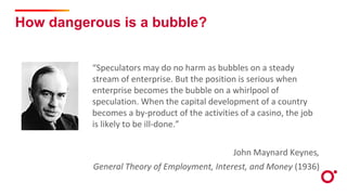 How dangerous is a bubble?
“Speculators may do no harm as bubbles on a steady
stream of enterprise. But the position is se...