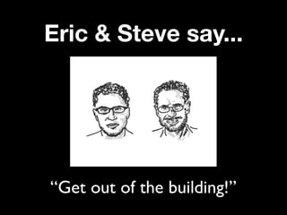 Eric & Steve say...




“Get out of the building!”
 
