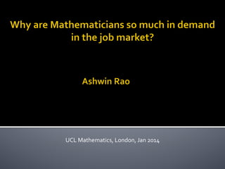  

UCL	
  Mathematics,	
  London,	
  Jan	
  2014	
  

 