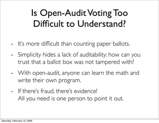 Is Open-Audit Voting Too
                           Difﬁcult to Understand?

        - It’s more difﬁcult than counting pa...