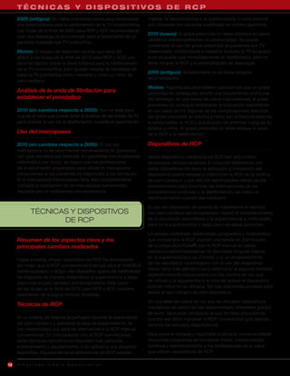 TÉCNICAS Y DISPOSITIVOS DE RCP
     2005 (antiguo): No había suficientes datos para recomendar              mejorar la hemodinámica o la supervivencia a corto plazo si
     una dosis bifásica para la cardioversión de la TV monomórfica.          son utilizadas por personal cualificado en ciertos pacientes.
     Las Guías de la AHA de 2005 para RCP y ACE recomendaban
                                                                             2010 (nuevo): El golpe precordial no debe utilizarse en paros
     usar una descarga no sincronizada para el tratamiento de un
                                                                             cardíacos extrahospitalarios no presenciados. Se puede
     paciente inestable con TV polimórfica.
                                                                             contemplar el uso del golpe precordial en pacientes con TV
     Motivo: El equipo de redacción acordó que sería útil                    presenciada, monitorizada e inestable (incluida la TV sin pulso)
     añadir a las Guías de la AHA de 2010 para RCP y ACE una                 si no se puede usar inmediatamente un desfibrilador, pero no
     recomendación sobre la dosis bifásica para la cardioversión             debe retrasar la RCP y la administración de descargas.
     de la TV monomórfica, pero querían resaltar la necesidad de
                                                                             2005 (antiguo): Anteriormente no se hacía ninguna
     tratar la TV polimórfica como inestable y como un ritmo de
                                                                             recomendación.
     paro cardíaco.
                                                                             Motivo: Algunos estudios refieren casos en los que un golpe
     Análisis de la onda de fibrilación para                                 precordial ha conseguido revertir una taquiarritmia ventricular.
     establecer el pronóstico                                                Sin embargo, en dos series de casos más extensas, el golpe
                                                                             precordial no consiguió restablecer la circulación espontánea
     2010 (sin cambios respecto a 2005): Aún no está claro                   en los casos de FV. Algunas de las complicaciones descritas
     cuál es el valor que puede tener el análisis de las ondas de FV         del golpe precordial en adultos y niños son la fractura esternal,
     para orientar el uso de la desfibrilación durante la reanimación.       la osteomielitis, el ACV y la inducción de arritmias malignas en
                                                                             adultos y niños. El golpe precordial no debe retrasar el inicio
     Uso del marcapasos                                                      de la RCP o la desfibrilación.

     2010 (sin cambios respecto a 2005): El uso del                          Dispositivos de RCP
     marcapasos no se recomienda rutinariamente en pacientes
     con paro cardíaco por asistolia. En pacientes con bradicardia           Varios dispositivos mecánicos de RCP han sido motivo
     sintomática con pulso, es lógico que los profesionales                  de ensayos clínicos recientes. El inicio del tratamiento con
     de la salud estén preparados para utilizar el marcapasos                estos dispositivos (es decir, la aplicación y colocación del
     transcutáneo si los pacientes no responden a los fármacos.              dispositivo) puede retrasar o interrumpir la RCP de la víctima
     Si el marcapasos transcutáneo falla, está probablemente                 de paro cardíaco, y por ello los reanimadores deben recibir
     indicada la colocación de un marcapasos transvenoso,                    entrenamiento para minimizar las interrupciones de las
     realizada por un profesional con experiencia.                           compresiones torácicas o la desfibrilación, así como un
                                                                             reentrenamiento cuando sea necesario.

                                                                             El uso del dispositivo de umbral de impedancia en adultos
            TÉCNICAS Y DISPOSITIVOS                                          con paro cardíaco extrahospitalario mejoró el restablecimiento
                   DE RCP                                                    de la circulación espontánea y la supervivencia a corto plazo,
                                                                             pero no la supervivencia a largo plazo de estos pacientes.

                                                                             Un ensayo controlado, aleatorizado, prospectivo y multicéntrico
     Resumen de los aspectos clave y los                                     que comparaba la RCP usando una banda de distribución
     principales cambios realizados                                          de la carga (AutoPulse®) con la RCP manual en paros
                                                                             cardíacos extrahospitalarios no demostró ninguna mejora
                                                                             en la supervivencia a las 4 horas, y sí un empeoramiento
     Hasta la fecha, ningún dispositivo de RCP ha demostrado
                                                                             de los resultados neurológicos con el uso del dispositivo.
     ser mejor que la RCP convencional (manual) para el SVB/BLS
                                                                             Hacen falta más estudios para determinar si algunos factores
     extrahospitalario, y ningún otro dispositivo aparte del desfibrilador
                                                                             específicamente relacionados con los centros en los que
     ha mejorado de manera sistemática la supervivencia a largo
                                                                             se utilizan y la experiencia a la hora de aplicar el dispositivo
     plazo tras el paro cardíaco extrahospitalario. Esta parte
                                                                             podrían influir en su eficacia. No hay suficientes pruebas para
     de las Guías de la AHA de 2010 para RCP y ACE contiene
                                                                             avalar el uso rutinario de este dispositivo.
     resúmenes de ensayos clínicos recientes.
                                                                             En una serie de casos en los que se utilizaron dispositivos
     Técnicas de RCP                                                         mecánicos de pistón se han documentado diferentes grados
                                                                             de éxito. Se puede considerar el uso de tales dispositivos
     En un intento de mejorar la perfusión durante la reanimación            cuando sea difícil mantener la RCP convencional (por ejemplo,
     del paro cardíaco y aumentar la tasa de supervivencia, se               durante los estudios diagnósticos).
     han desarrollado una serie de alternativas a la RCP manual
     convencional. En comparación con la RCP convencional,                   Para prevenir retrasos y maximizar la eficacia, conviene ofrecer
     estas técnicas normalmente requieren más personal,                      frecuentes programas de formación inicial, monitorización
     entrenamiento y equipamiento, o se aplican a una situación              continua y reentrenamiento a los profesionales de la salud
     específica. Algunas técnicas alternativas de RCP pueden                 que utilicen dispositivos de RCP.

12   American Heart Association
 