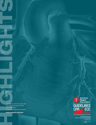 Para obtener más información sobre
otros programas de la American
Heart Association,
póngase en contacto con nosotros:

www.heart.org/cpr

                                                7272 Greenville Avenue
                                     Dallas, Texas, EE. UU. 75231-4596
                                                         www.heart.org

                                                        KJ-0875   10/10
                                                        ES-XM
 