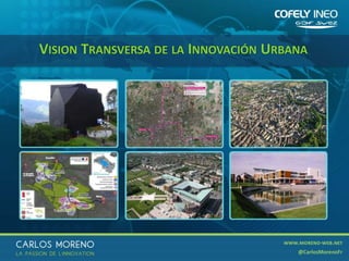 35
VISION TRANSVERSA DE LA INNOVACIÓN URBANA
 