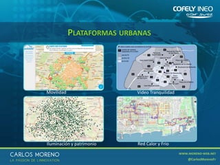 40
PLATAFORMAS URBANAS
Iluminación y patrimonio
Movilidad Video Tranquilidad
Red Calor y Frio
 