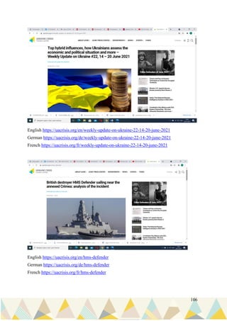 106
English https://uacrisis.org/en/weekly-update-on-ukraine-22-14-20-june-2021
German https://uacrisis.org/de/weekly-update-on-ukraine-22-14-20-june-2021
French https://uacrisis.org/fr/weekly-update-on-ukraine-22-14-20-june-2021
English https://uacrisis.org/en/hms-defender
German https://uacrisis.org/de/hms-defender
French https://uacrisis.org/fr/hms-defender
 