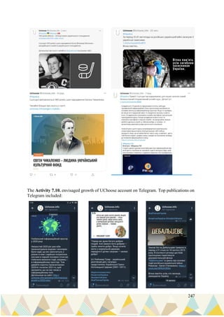 247
The Activity 7.10. envisaged growth of UChoose account on Telegram. Top publications on
Telegram included:
 