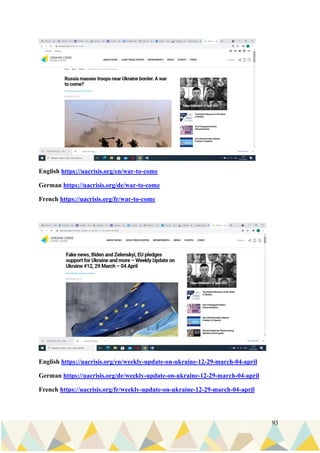 93
English https://uacrisis.org/en/war-to-come
German https://uacrisis.org/de/war-to-come
French https://uacrisis.org/fr/war-to-come
English https://uacrisis.org/en/weekly-update-on-ukraine-12-29-march-04-april
German https://uacrisis.org/de/weekly-update-on-ukraine-12-29-march-04-april
French https://uacrisis.org/fr/weekly-update-on-ukraine-12-29-march-04-april
 