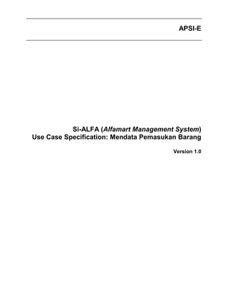 APSI-E
Si-ALFA (Alfamart Management System)
Use Case Specification: Mendata Pemasukan Barang
Version 1.0
 