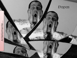 7
Anteriormente…
Etapas
 