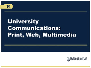 University
Communications:
Print, Web, Multimedia
 