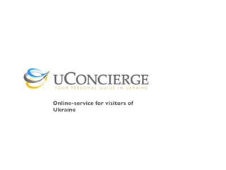Online-service for visitors of
Ukraine
 