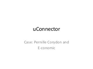 uConnector
Case: Pernille Corydon and
E-conomic
 