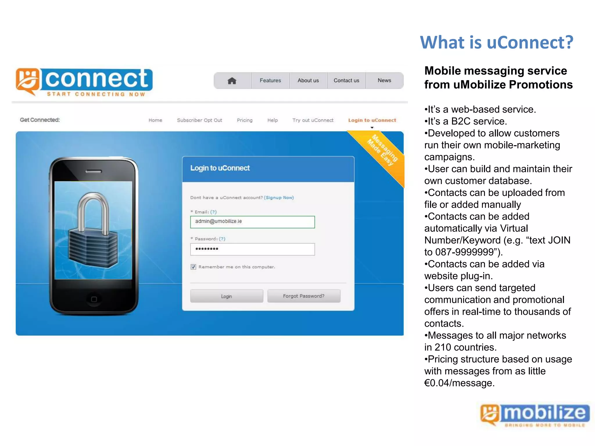 Whatis uConnect?Mobile messaging service from uMobilize PromotionsIt’s a web-based service.