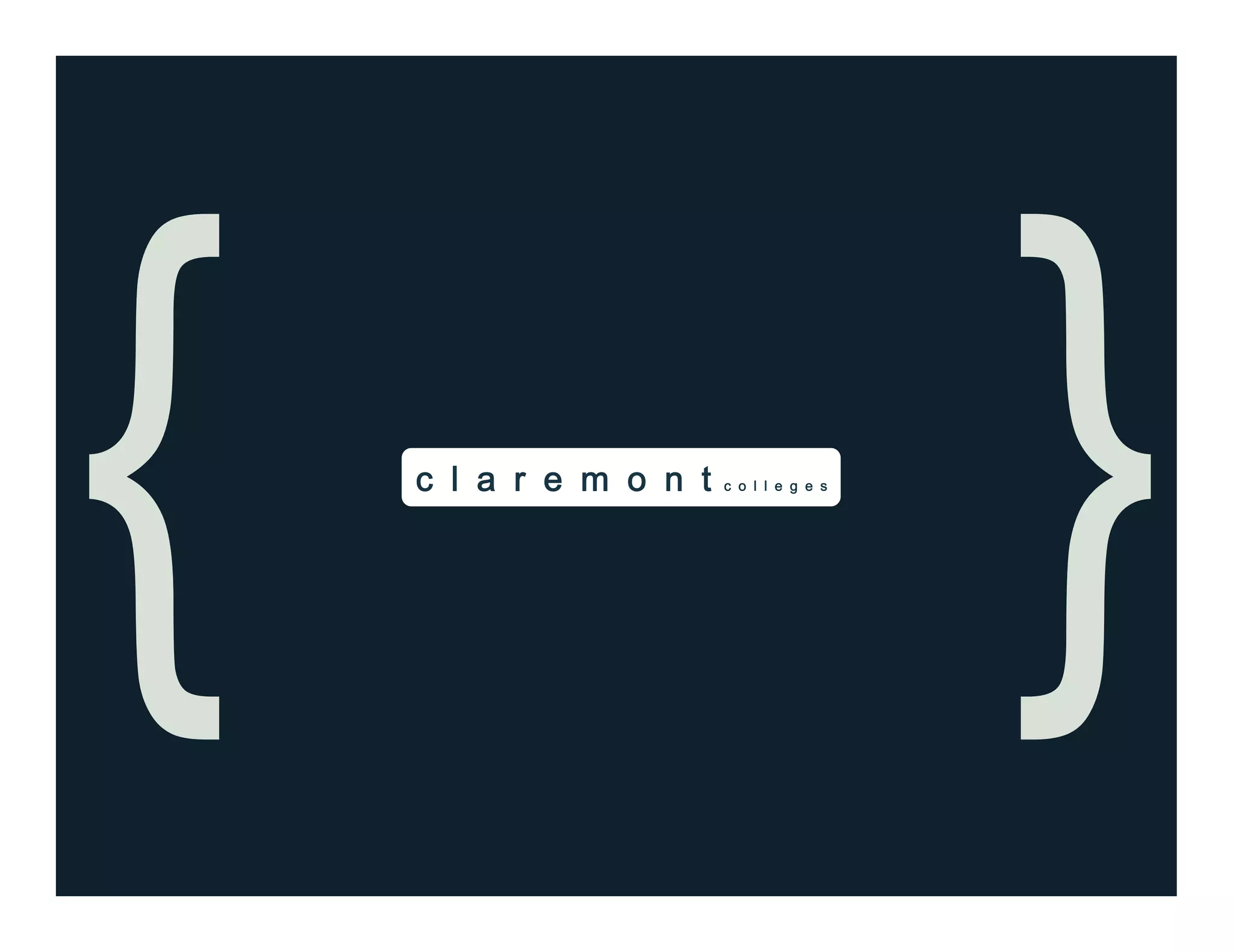 c l a r e m o n t c o l l e g e s
{ }
 