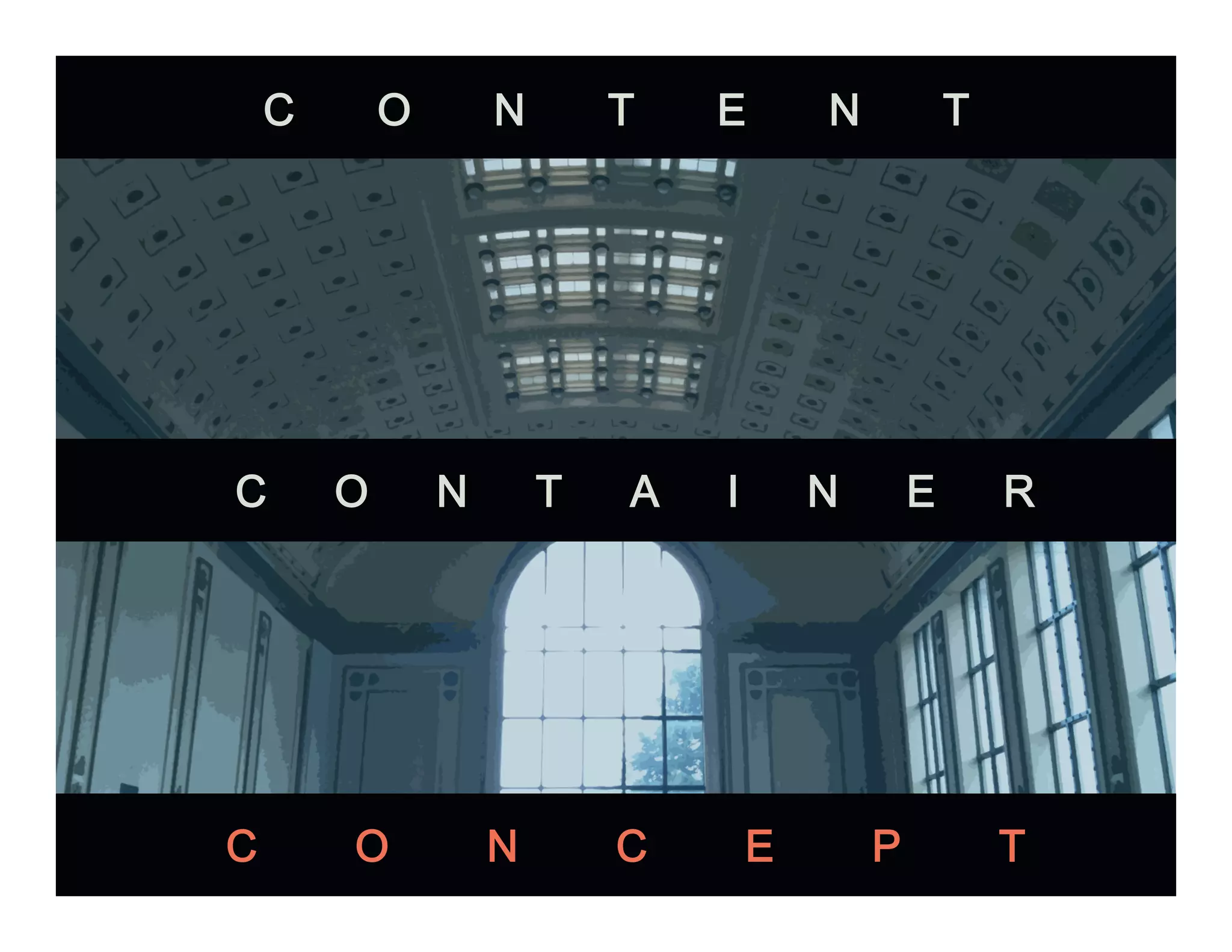 C O N T A I N E R
C O N T E N T
C O N C E P T
 