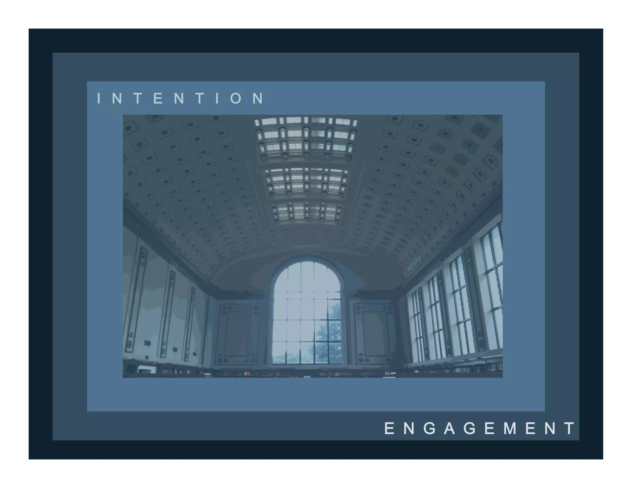 I N T E N T I O N
E N G A G E M E N T
 