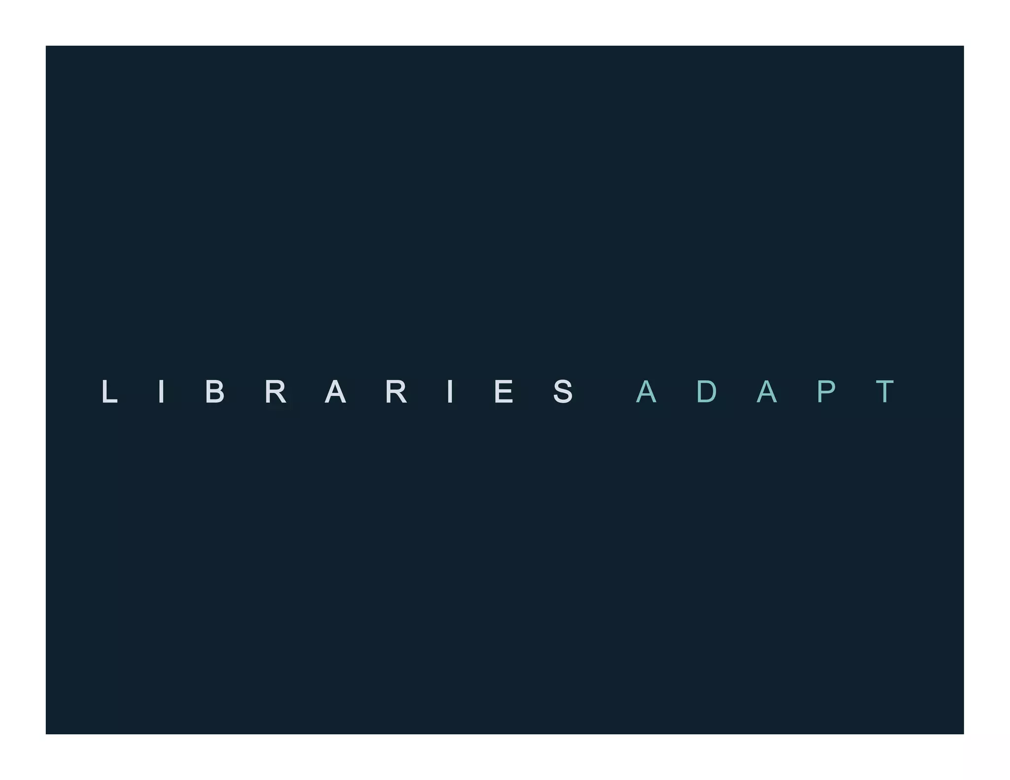 L I B R A R I E S A D A P T
 