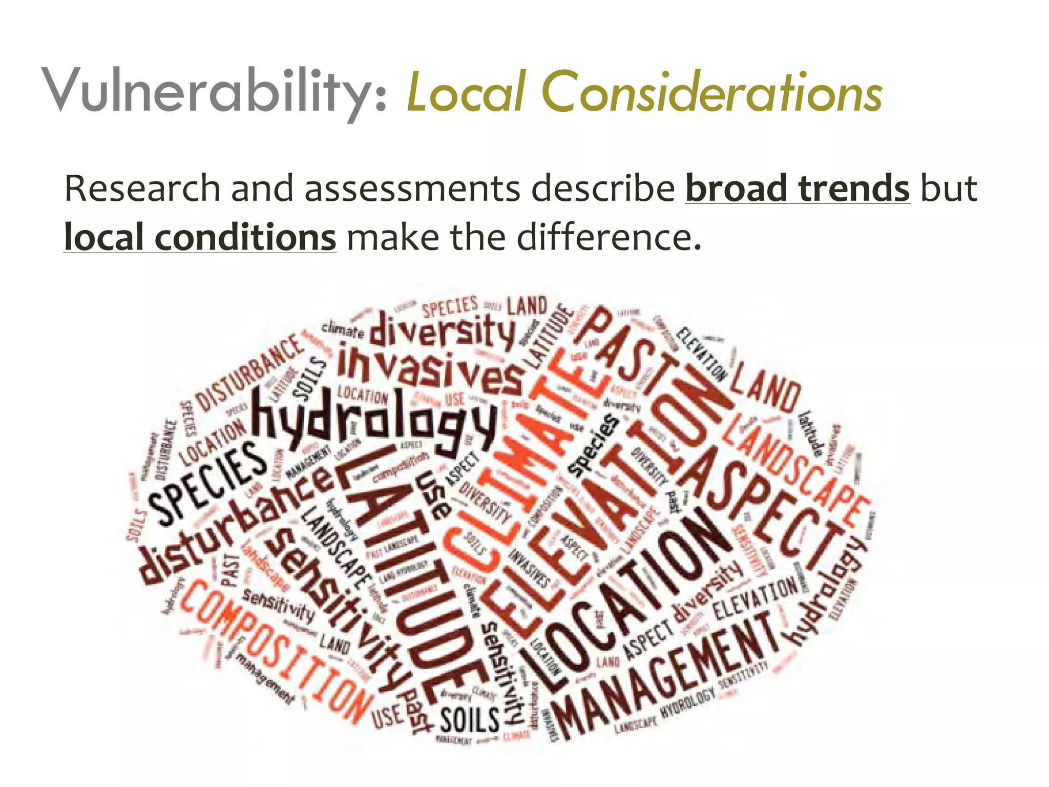 Vulnerability: Local Considerations
Research and assessments describe broad trends but
local conditions make the difference.
 