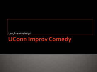 UConnImprov Comedy Laughter on-the-go 