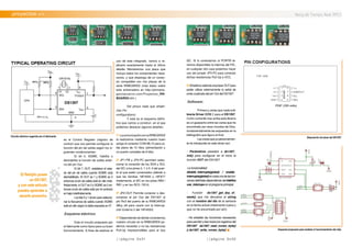 //página 0x31 //página 0x32
.proyectos >> Reloj de Tiempo Real (RTC)
es el Control Register (registro de
control) que nos permite configurar la
función del pin de salida según los si-
guientes condicionantes:
El bit 4, SQWE, habilita o
deshabilita la función de salida exter-
na del pin Out.
El bit 7, OUT, establece el esta-
do del pin de salida cuando SQWE está
deshabilitado. Si OUT es 1 y SQWE es 0
entonces el pin de salida está en alto inde-
finidamente, si OUT es 0 y SQWE es 0 en-
tonces el pin de salida está por el contrario
en bajo indefinidamente.
Losbits0y1sirvenparaseleccio-
nar la frecuencia de salida cuando SQWE
está en alto según la tabla expuesta en 2º.
.Esquema eléctrico
Este el circuito propuesto por
el fabricante como típico para su buen
funcionamiento. A fines de explicar el
uso de este integrado, vamos a re-
plicarlo exactamente hasta el último
detalle. Montaremos una placa que
incluya todos los componentes nece-
sarios, y que disponga de un conec-
tor compatible con mis placas de la
serie RRBOARD2 (más datos sobre
esta entrenadora en http://picmania.
garciacuervo.com/Proyectos_RR-
BOARD2.htm )
Del pinout nada que añadir:
(Ver Pin
configurations)
Y este es el esquema defini-
tivo que vamos a construir, en el que
podemos destacar algunos detalles:
1º LacomunicaciónconlaRRBOARD2
la realizamos mediante nuestro buen
amigo el conector CON-ML10 para ca-
ble plano de 10 hilos (alimentación y
un puerto completo de 8 bits)
2º JP1-PB y JP3-PC permiten selec-
cionar la conexión de los SDA y SCL
del I2C a los pines 0..1 ó 3..4 del puer-
to al que estén conectados (debido a
que las familias 18F4550 y 16F877
implementa, el I2C en los pines RB0 /
RB1 y en los RC3 / RC4)
3º JP2-OUT Permite conectar o des-
conectar el pin Out del DS1307 al
pin Rx3 del puerto de la RRBOARD2
(Muy útil para usarlo con la Interrup-
ción Externa 2 del 18F4550)
4º Dependiendo de dónde conectemos
nuestro circuito en la RRBOARD2 po-
demos necesitar o no las resistencias
Pull-Up imprescindibles para el bus
Circuito eléctrico sugerido por el fabricante. Disposición de pines del DS1307.
I2C. Si lo conectamos al PORTB te-
nemos disponibles la internas del PIC,
en cualquier otro caso podemos hacer
uso del jumper JP3-PU para conectar
dichas resistencias Pull-Up a VCC.
5ºAñadimosademáseljumperOUTpara
poder utilizar externamente la señal de
onda cuadrada del pin Out del DS1307.
.Software:
Primero y antes que nada la li-
brería Driver CCS C para el DS1307.
Como comenté mas arriba esta librería
es un gazpacho entre las varias que he
encontrado por esos mundos de Dios,
fundamentalmente las expuestas en la
bibliografía que figura al final.
Lascosasqueyopersonalmen-
te he introducido en este driver son:
- Parámetros pasados a ds1307_
init() para configurar en el inicio la
función OUT del DS1307.
-La funcionalidad
disable_interrupts(global) / enable_
interrupts(global)encadaunadelasfun-
ciones definidas dependiendo del #define
use_interrups en el programa principal.
- Función ds1307_get_day_of_
week() que me devuelve el string
con el nombre del día de la semana
en la fecha actual (totalmente nueva y
que no he encontrado por ahí).
- He añadido las funciones necesarias
para escribir y leer todos los registros del
DS1307 ds1307_read_nvram_byte()
y ds1307_write_nvram_byte() Esquema propuesto para analizar el funcionamiento del chip.
El Relojito posee
un DS1307,
y con este articulo
puedes aprender a
sacarle provecho.
 