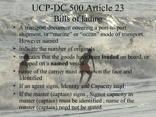 UCP-DC 500 Article 23 Bills of lading ,[object Object],[object Object],[object Object],[object Object],[object Object],[object Object]