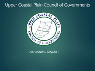 Upper Coastal Plain Council of Governments
2019 ANNUAL BANQUET
 