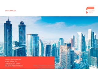 UCP OFFICES
UNITED CAPITAL PARTNER
ALMAS TOWER, JLT
LEVEL 54, ALMAS TOWER
JLT, DMCC FREE ZONE DUBAI08/18/17 2http://member.unitedcapitalpartner
.com/login/signup/rsiyengar
 