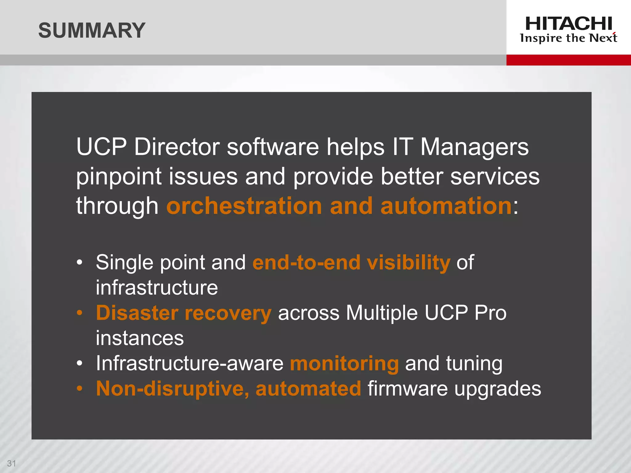 SUMMARY

orchestration and automation
end-to-end visibility
• Disaster recovery
monitoring
• Non-disruptive, automated firmware upgrades

 