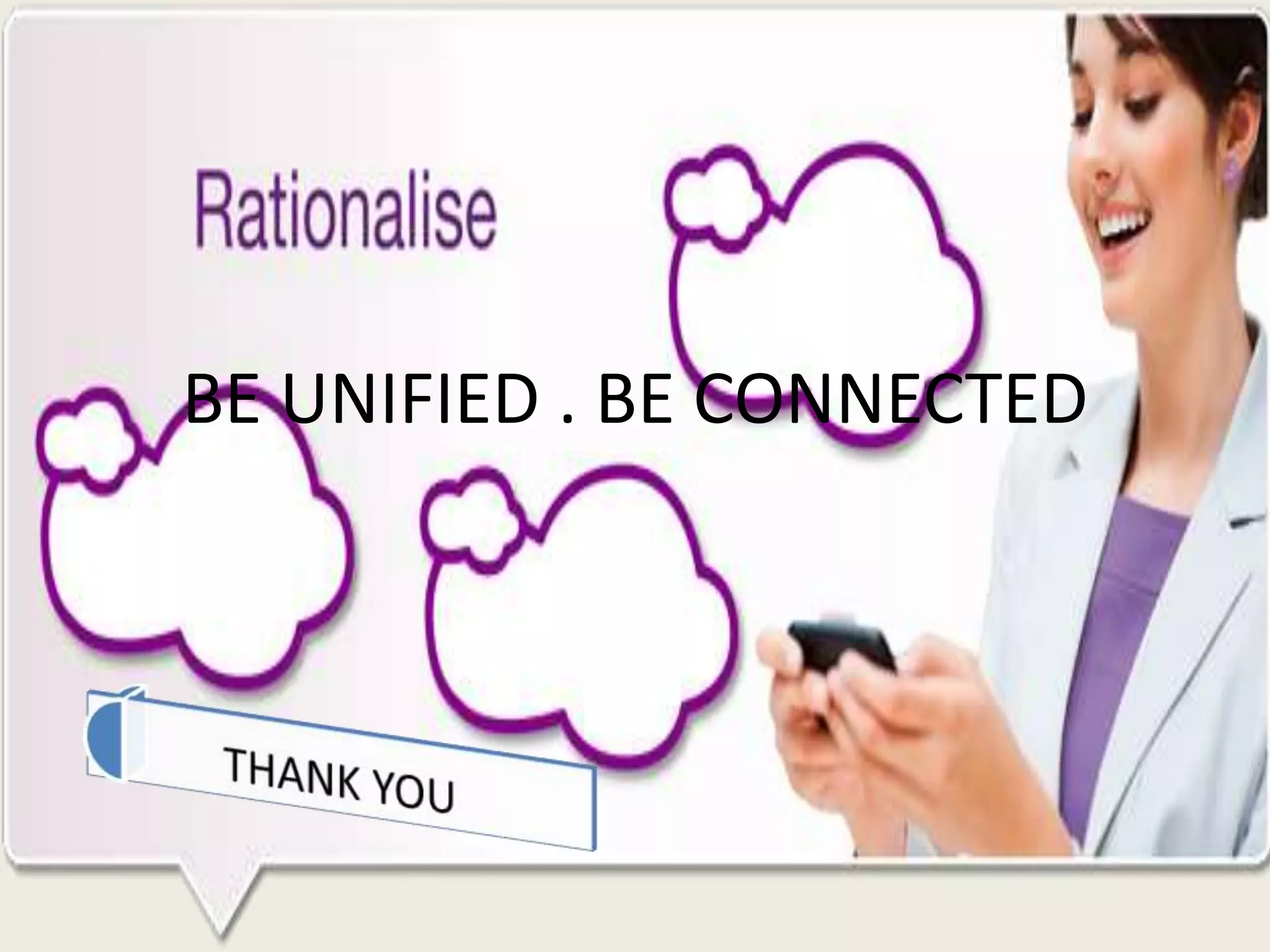 BE UNIFIED . BE CONNECTED
 