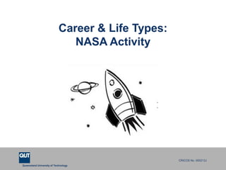 Queensland University of Technology
CRICOS No. 000213J
Career & Life Types:
NASA Activity
 