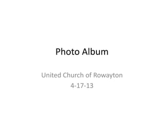 Photo Album
United Church of Rowayton
4-17-13
 