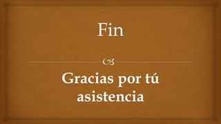 Gracias por tú
asistencia
 