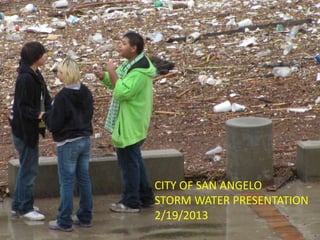CITY OF SAN ANGELO
STORM WATER PRESENTATION
2/19/2013
 