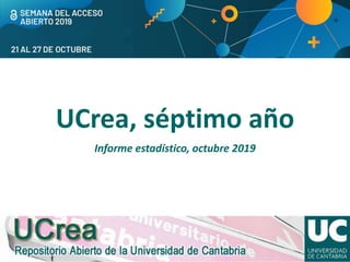 UCrea, séptimo año
Informe estadístico, octubre 2019
 