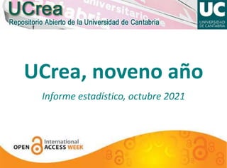UCrea, noveno año
Informe estadístico, octubre 2021
 