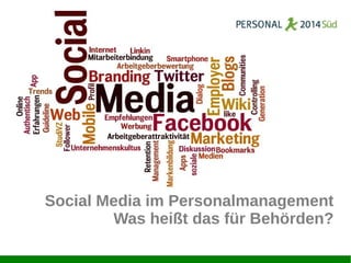 Social Media im Personalmanagement
Was heißt das für Behörden?
 